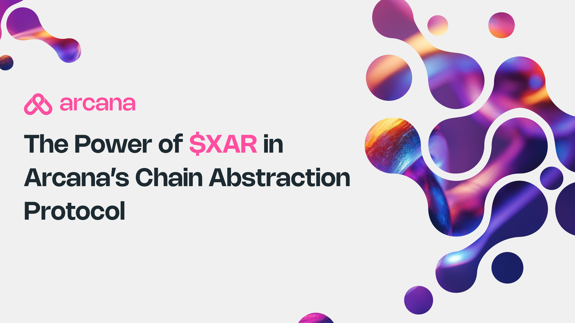 Unlocking the Power of $XAR in Arcana’s Chain Abstraction Protocol