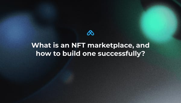 What is an NFT marketplace, and how to build one successfully?