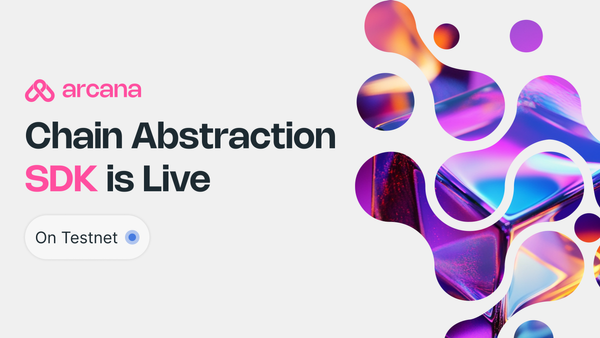 Introducing Arcana Chain Abstraction SDK