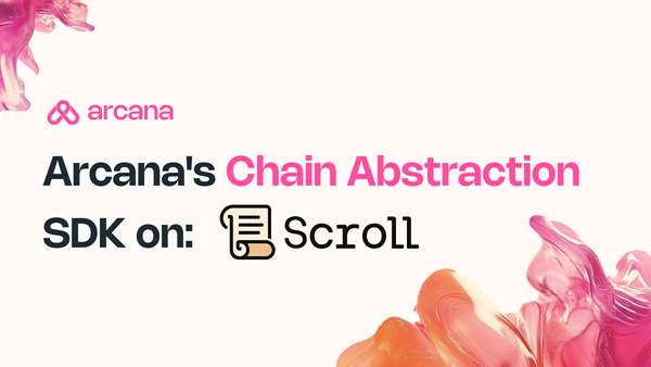 Arcana's Chain Abstraction SDK on Scroll: A Step-by-Step Guide